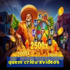 quem criou xvideos